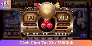 Cach Choi Tai Xiu 789Club Cách Chơi Tài Xỉu 789Club