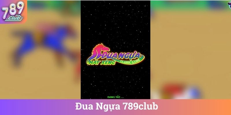Dua Ngua 789club Đua Ngựa 789club