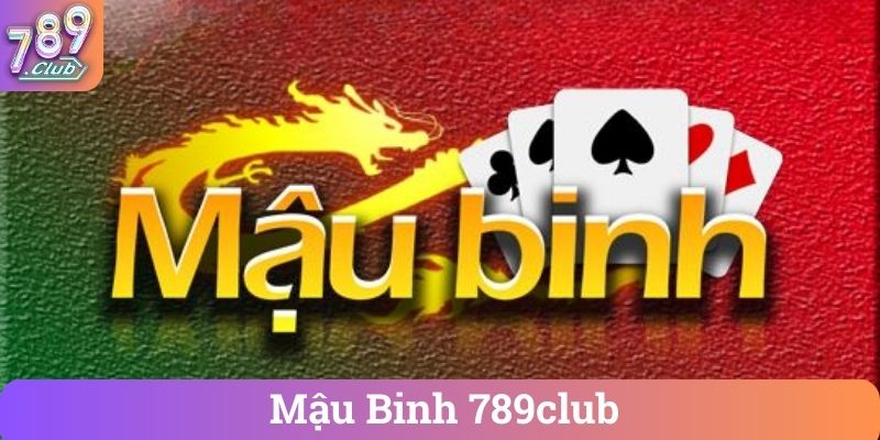 Mau Binh 789club Mậu Binh 789club
